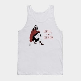 Chill its only Chaos Tank Top